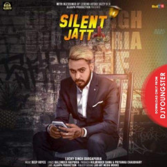 Lucky Singh Durgapuria released his/her new Punjabi song Silent Jatt