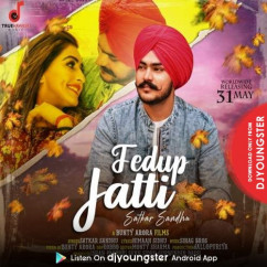 Satkar Sandhu released his/her new Punjabi song Fedup Jatti