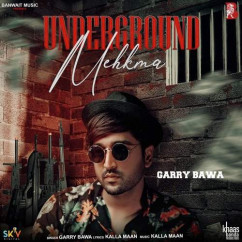 Garry Bawa released his/her new Punjabi song Underground Mehkma