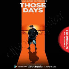 Raja Game Changerz released his/her new Punjabi song Those Days