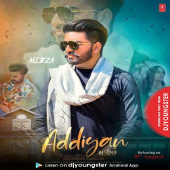 Mirza released his/her new Punjabi song Addiyan