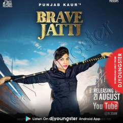Punjab Kaur released his/her new Punjabi song Brave Jatti