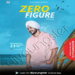 Sukh Sandhu released his/her new Punjabi song Zero Figure
