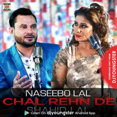 Naseebo Lal released his/her new Punjabi song Chal Rehn De