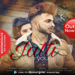 Aman Jaluria released his/her new Punjabi song Jatti Likes You