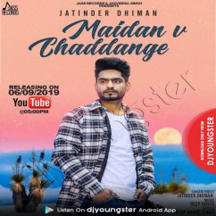 Jatinder Dhiman released his/her new Punjabi song Maidan V Chaddange