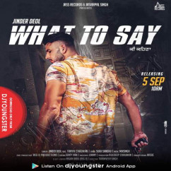 Jinder Deol released his/her new Punjabi song What To Say