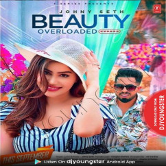 Johny Seth released his/her new Punjabi song Beauty Overloaded