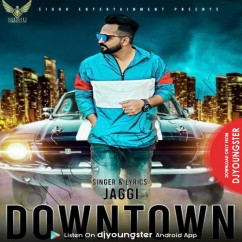 Jaggi released his/her new Punjabi song Downtown