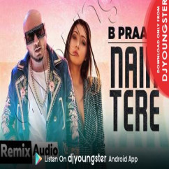 Nain Tere Remix song download by B Praak