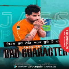 Jass Pedhni released his/her new Punjabi song Bad Character