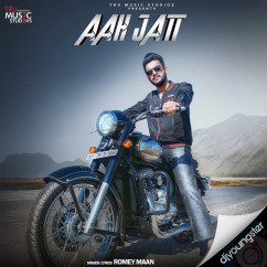 Romey Maan released his/her new Punjabi song Aah Jatt