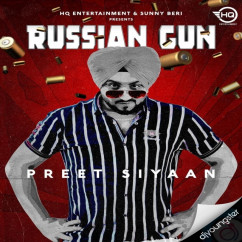 Preet Siyaan released his/her new Punjabi song Russian Gun