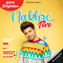 Nikk released his/her new Punjabi song Nakhre Tere