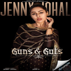 Jenny Johal released his/her new Punjabi song Guns & Guts