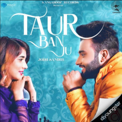 Jodh Sandhu released his/her new Punjabi song Taur Ban Ju