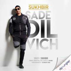 Sukhbir released his/her new Punjabi song Sade Dil Vich