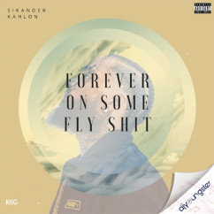 Sikander Kahlon released his/her new Punjabi song Forever On Some Fly Shit