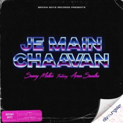 Amar Sandhu released his/her new Punjabi song Je Main Chaavan