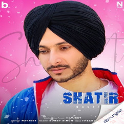 Navjeet released his/her new Punjabi song Shatir