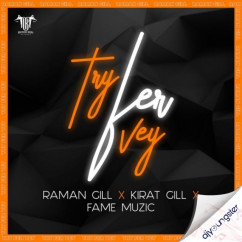 Raman Gill released his/her new Punjabi song Try Fer Vey