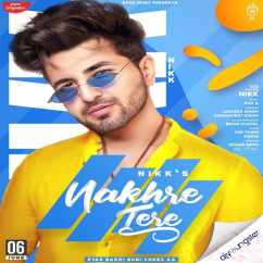 Nikk released his/her new Punjabi song Nakhre Tere