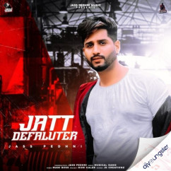 Jass Pedhni released his/her new Punjabi song Jatt Defaulter