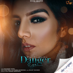 Rupinder Handa released his/her new Punjabi song Danger Eyes