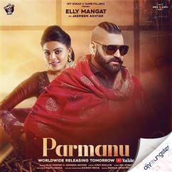 Elly Mangat released his/her new Punjabi song Parmanu