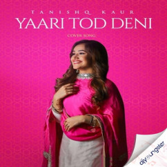 Tanishq Kaur released his/her new Punjabi song Yaari Tod Deni (Cover Song)