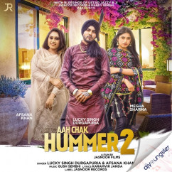 Lucky Singh Durgapuria released his/her new Punjabi song Aah Chak Hummer 2 ft Afsana Khan