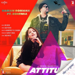 Raman Romana released his/her new Punjabi song Attitude ft Bohemia