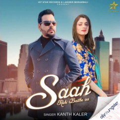 Kanth Kaler released his/her new Punjabi song Saah Roki Baithe Aa