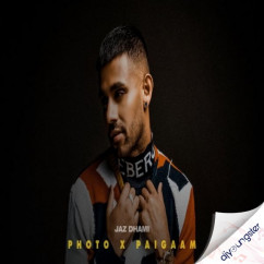 Jaz Dhami released his/her new Punjabi song Photo x Paigaam