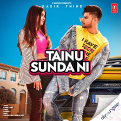 Kadir Thind released his/her new Punjabi song Tainu Sunda Ni