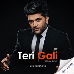 Guru Randhawa released his/her new Punjabi song Teri Gali (Cover Song)