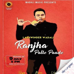 Lakhwinder Wadali released his/her new Punjabi song Ranjha Palle Paade