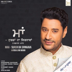 Harbhajan Mann released his/her new Punjabi song Maa Surga Da Sirnaava