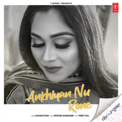 Afsana Khan released his/her new Punjabi song Ankhiyan Nu Rone