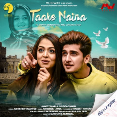 Ankit Tiwari released his/her new Hindi song Taake Naina ft Bhavin