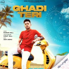 Raman Gill released his/her new Punjabi song Ghadi Teri