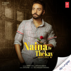 Sippy Gill released his/her new Punjabi song Naina De Thekay ft Afsana Khan