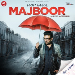 Preet Harpal released his/her new Punjabi song Majboor (Original)