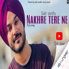 Sukh Sandhu released his/her new Punjabi song Nakhre Tere Ne