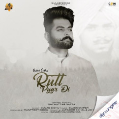 Gulab Sidhu released his/her new Punjabi song Rutt Pyar Di