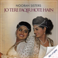 Nooran Sisters released his/her new Punjabi song Jo Tere Faqir Hote Hain