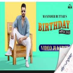 Maninder Buttar released his/her new Punjabi song Birthday Special (Mashup) ft DJ Kamra