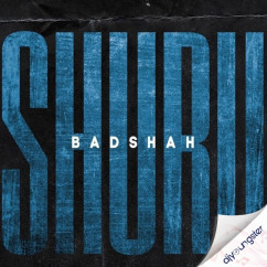 Badshah released his/her new Punjabi song Shuru
