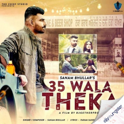 Sanam Bhullar released his/her new Punjabi song 35 Wala Theka