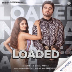 Ninja released his/her new Punjabi song Loaded ft Gurlej Akhtar